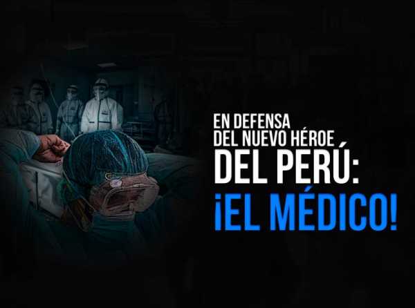 En defensa del nuevo h&eacute;roe del Per&uacute;: &iexcl;el m&eacute;dico!
