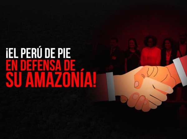 &iexcl;El Per&uacute; de pie en defensa de su Amazon&iacute;a!