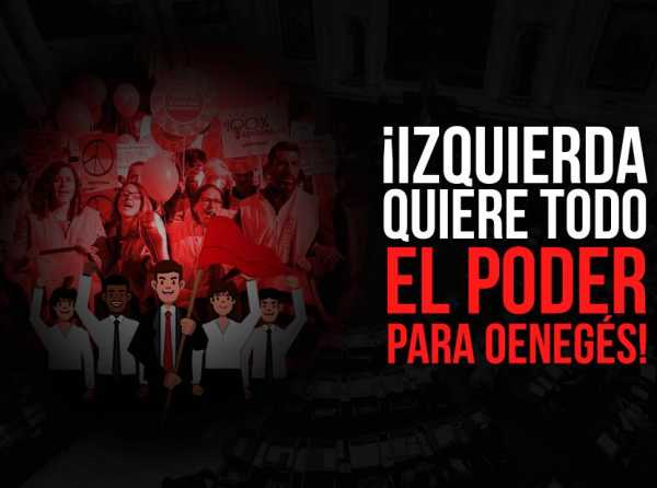 Izquierda quiere, &iexcl;todo el poder para oneg&eacute;s!