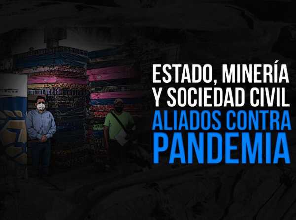 Estado, miner&iacute;a y sociedad civil aliados contra pandemia