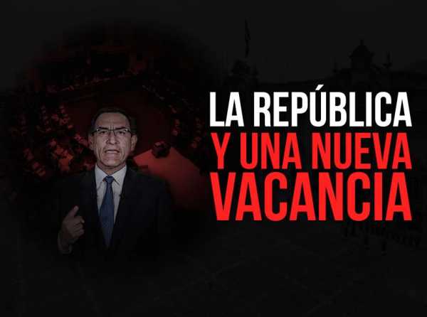 La República y una nueva vacancia