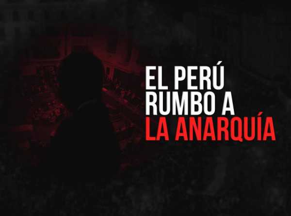 El Perú rumbo a la anarquía