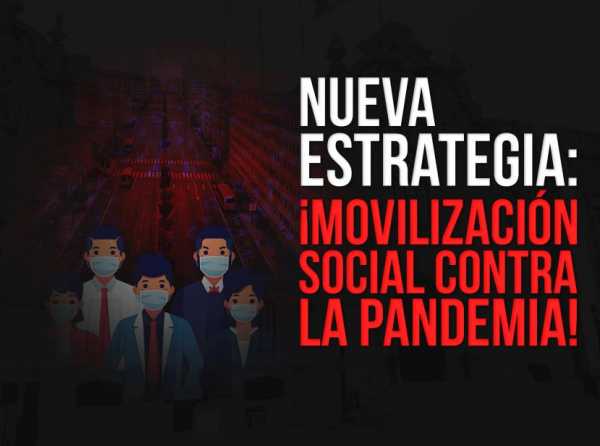 Nueva estrategia: ¡movilización social contra la pandemia!