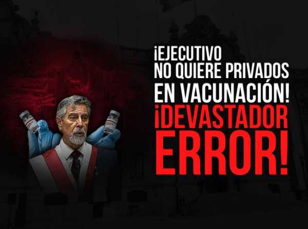 ¡Ejecutivo no quiere privados en vacunación! ¡Devastador error!