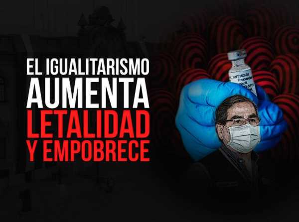 El igualitarismo aumenta letalidad y empobrece