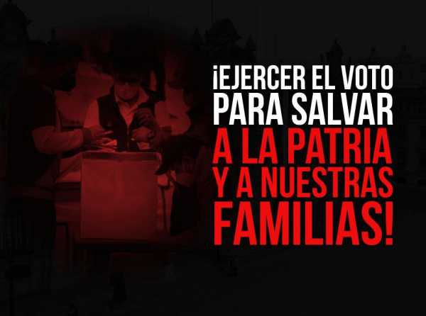 ¡Ejercer el voto para salvar a la patria y a nuestras familias!