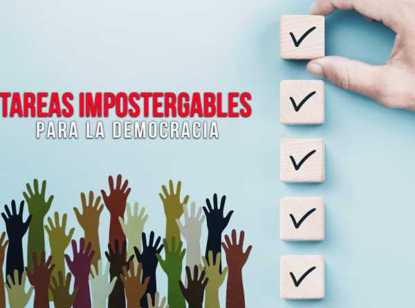 Tareas impostergables para la democracia