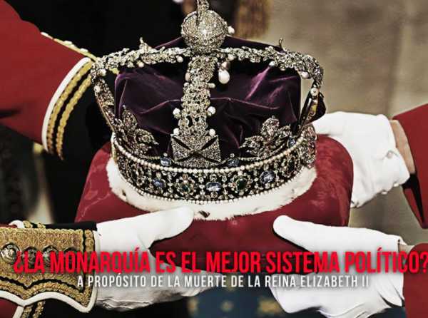 ¿La monarquía es el mejor sistema político?