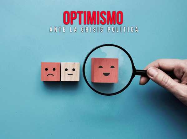 Optimismo ante la crisis política