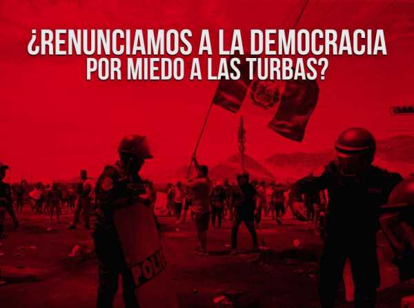 ¿Renunciamos a la democracia por miedo a las turbas?