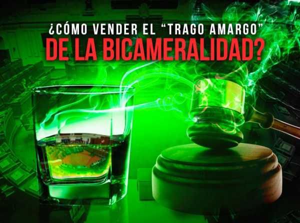 ¿Cómo vender el “trago amargo” de la bicameralidad?