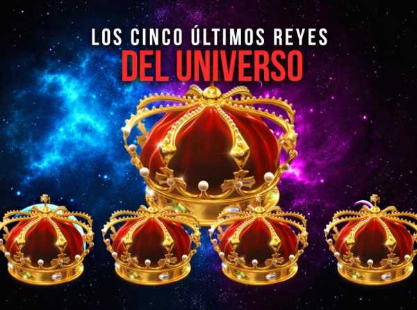 Los cinco últimos reyes del universo