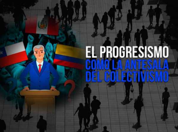 El progresismo como la antesala del colectivismo