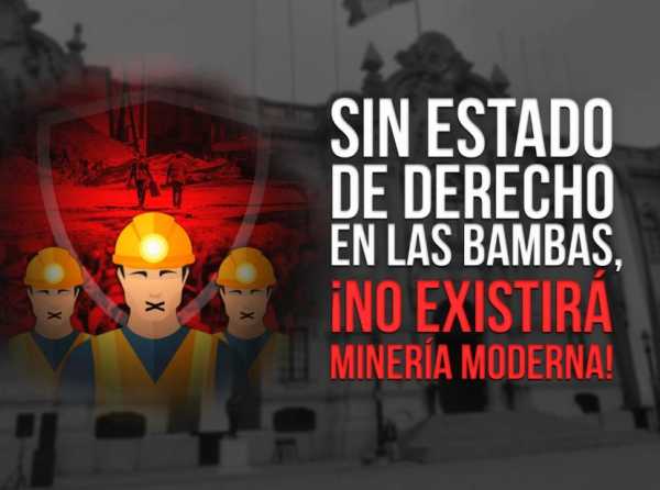 Sin Estado de derecho en Las Bambas, ¡no existirá minería moderna!