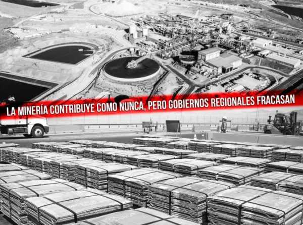 La minería contribuye como nunca, pero gobiernos regionales fracasan 