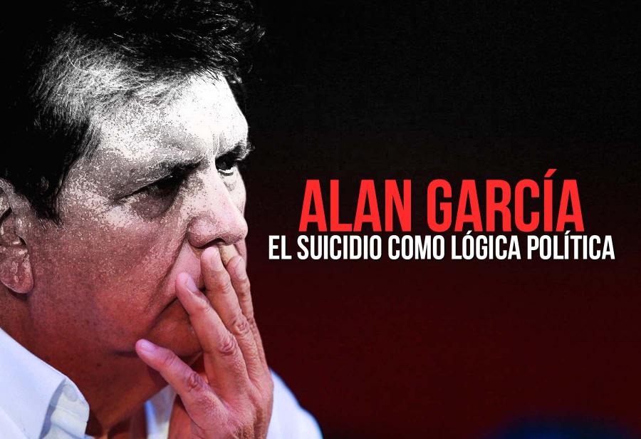 Alan García, el suicidio como lógica política