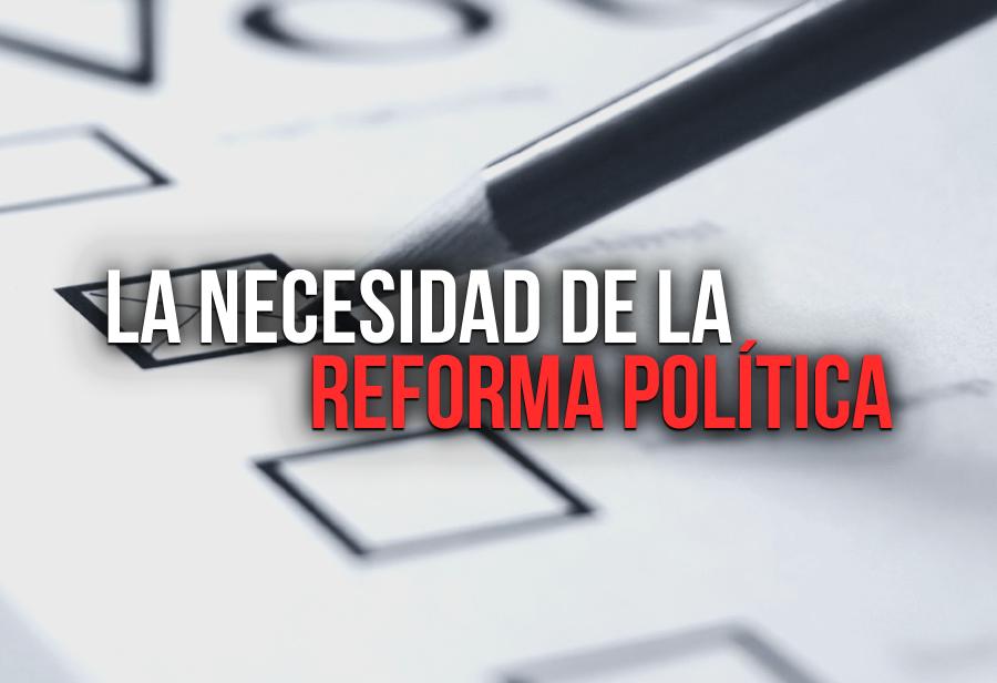 La necesidad de la reforma pol&iacute;tica