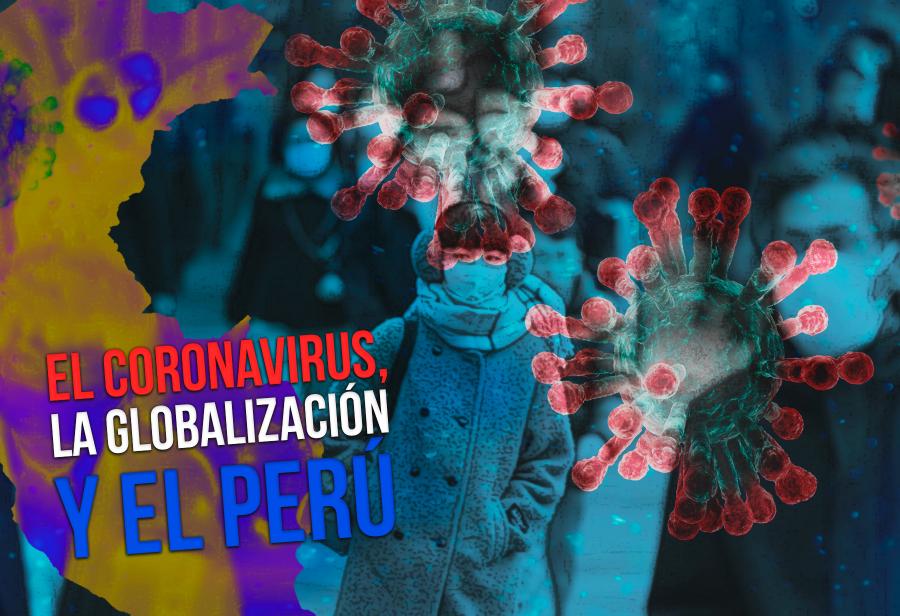 El coronavirus, la globalizaci&oacute;n y el Per&uacute;