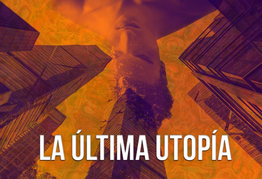 La &uacute;ltima utop&iacute;a