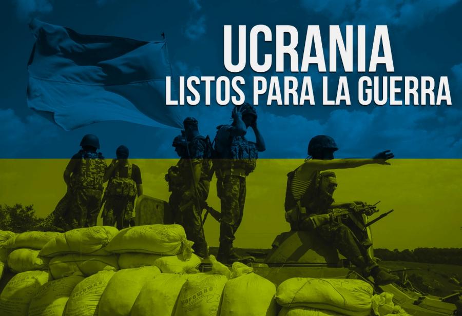 Ucrania: listos para la guerra