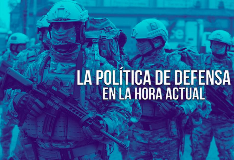 La política de defensa en la hora actual 