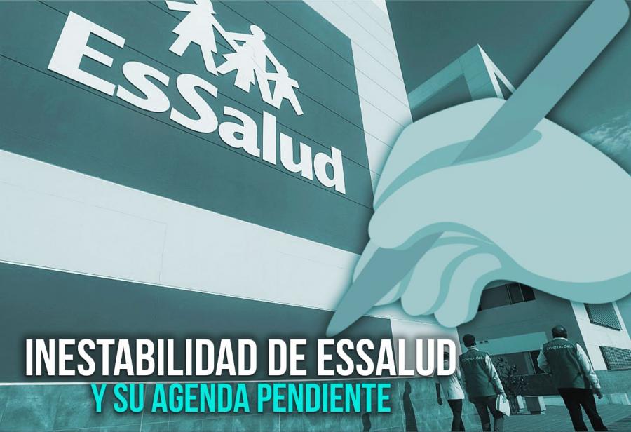 Inestabilidad de EsSalud y su agenda pendiente
