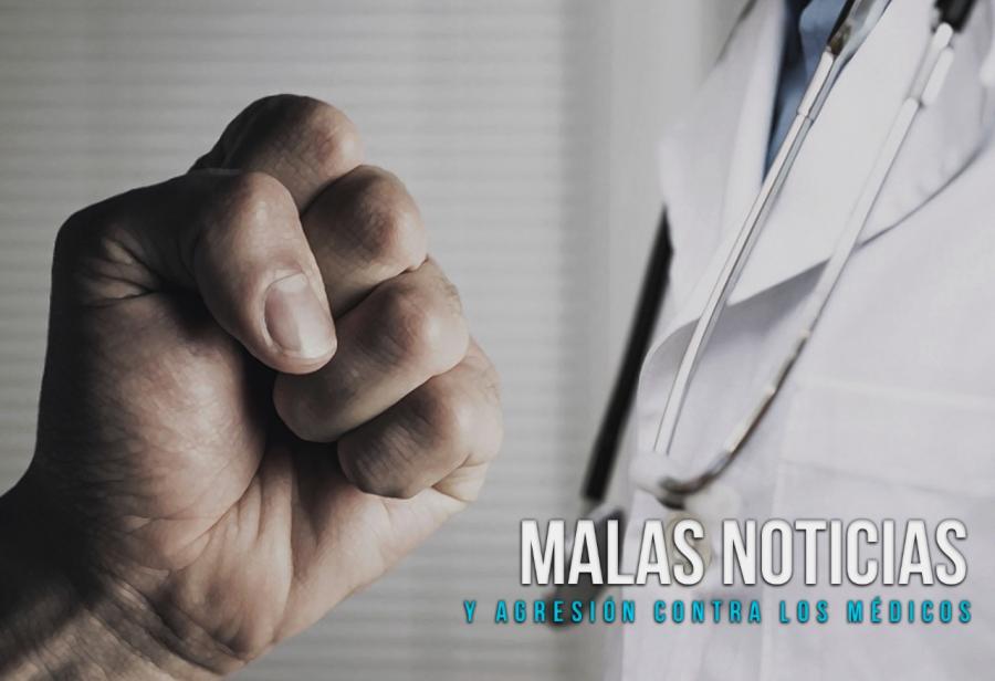 Malas noticias y agresi&oacute;n contra los m&eacute;dicos
