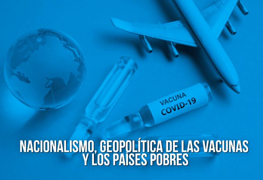 Nacionalismo, geopol&iacute;tica de las vacunas y los pa&iacute;ses pobres