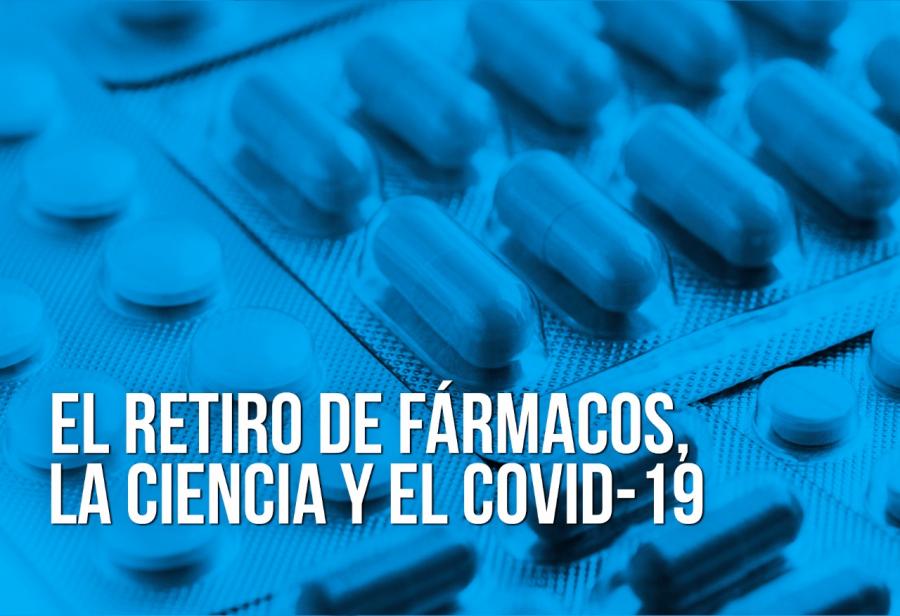 El retiro de fármacos, la ciencia y el Covid-19