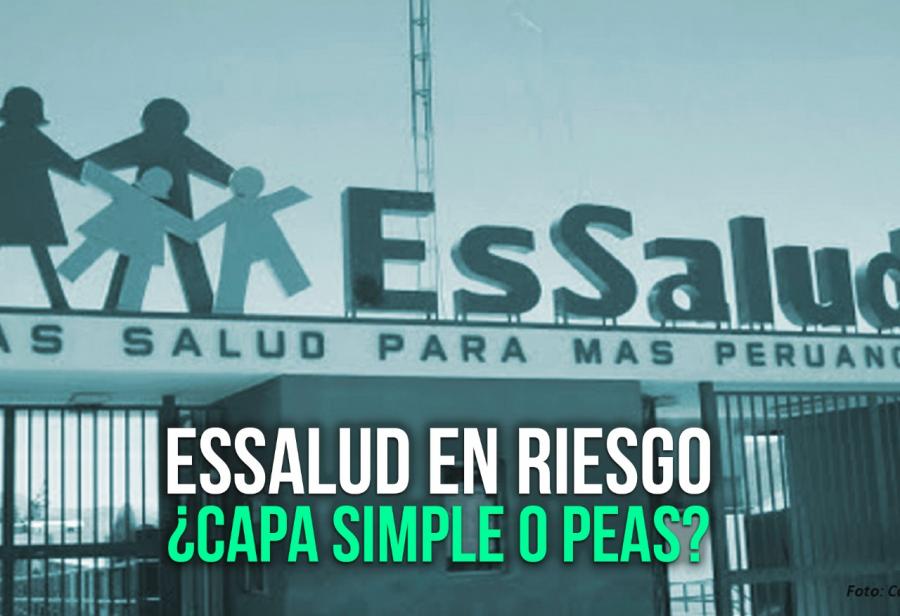 EsSalud en riesgo: &iquest;capa simple o PEAS?