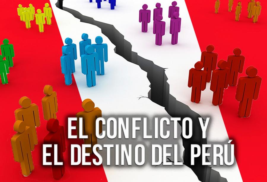 El conflicto y el destino del Per&uacute;
