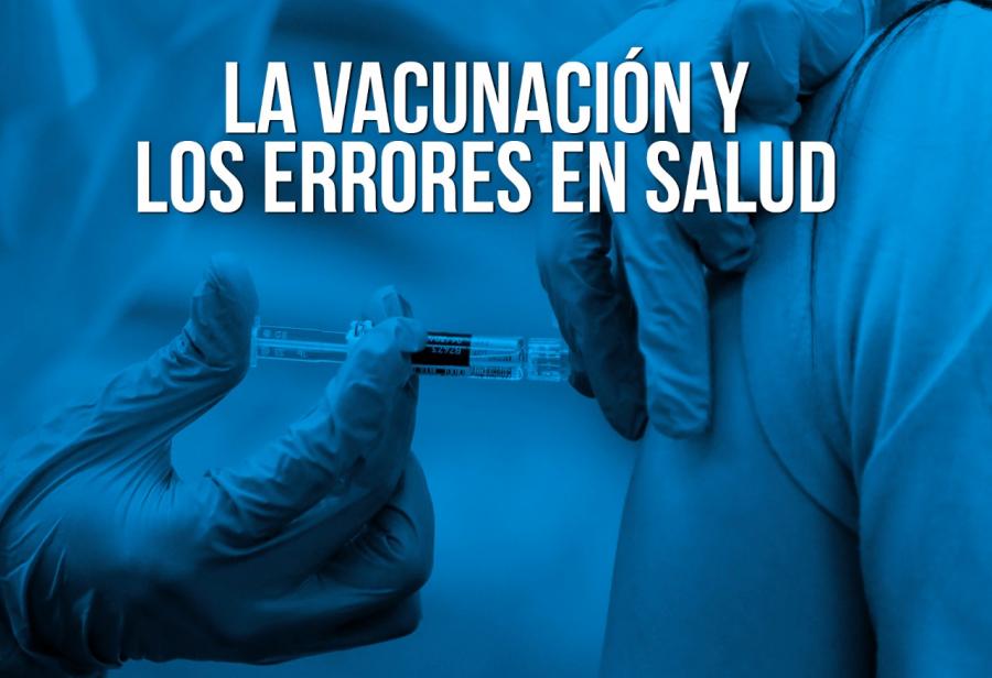 La vacunaci&oacute;n y los errores en salud