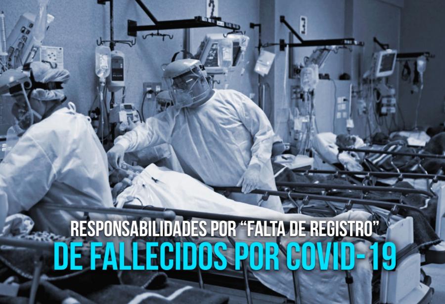 Responsabilidades por &ldquo;falta de registro&rdquo; de fallecidos por Covid-19