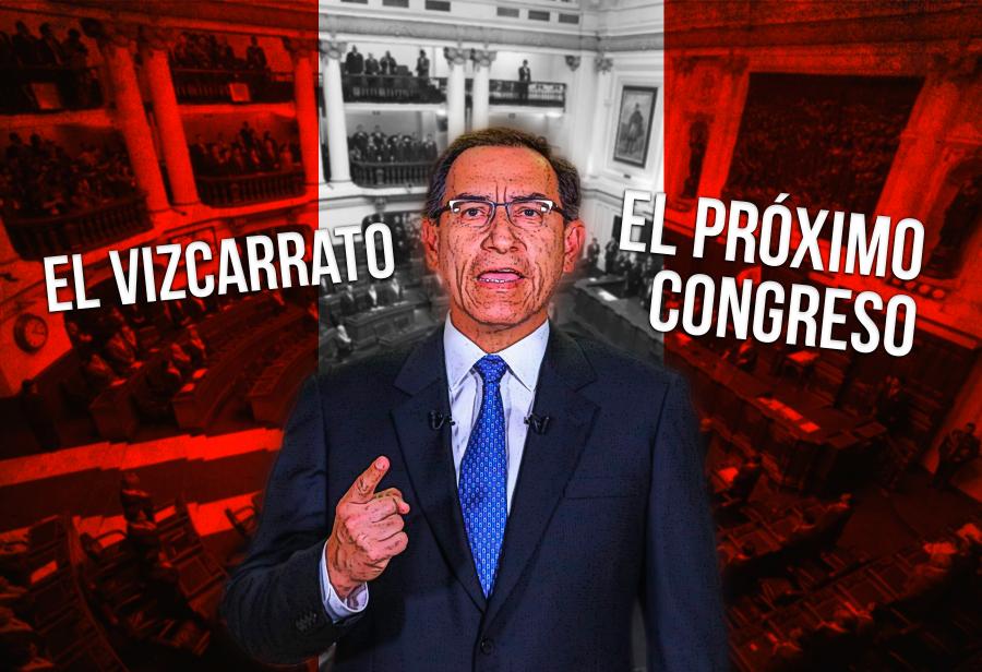 El vizcarrato y el próximo Congreso