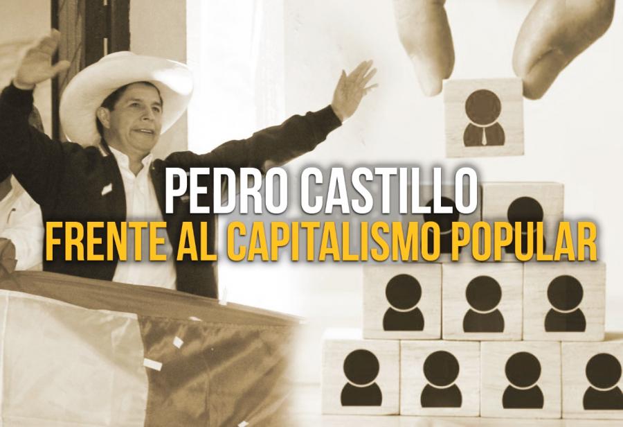 Pedro Castillo frente al capitalismo popular