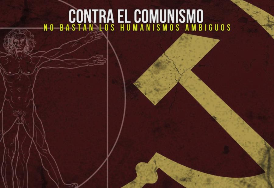 Contra el comunismo no bastan los humanismos ambiguos