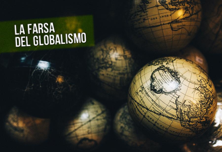 La farsa del globalismo