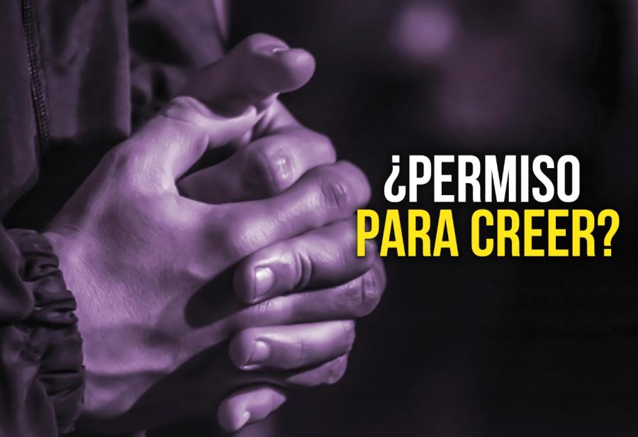 ¿Permiso para creer?