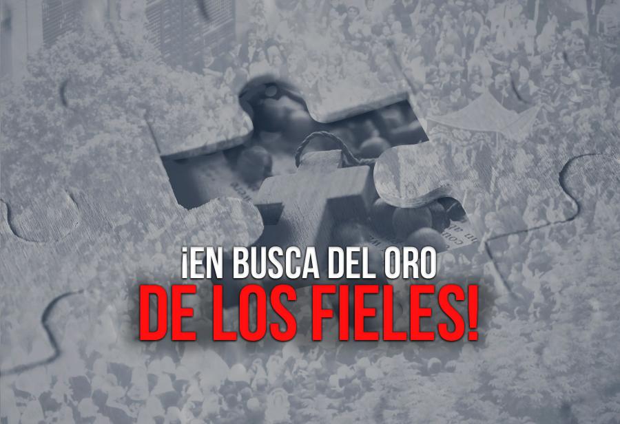 ¡En busca del oro de los fieles!
