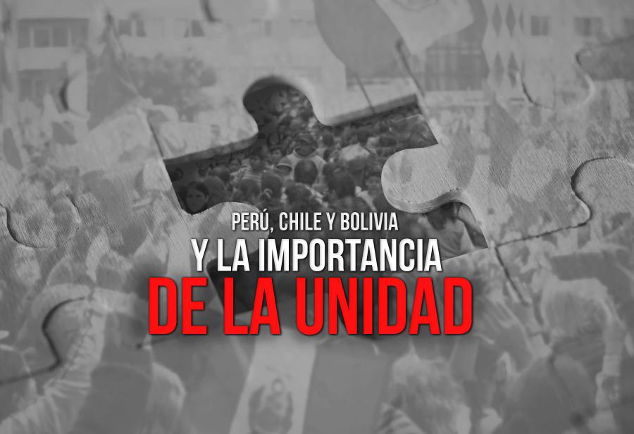 Perú, Chile y Bolivia y la importancia de la unidad