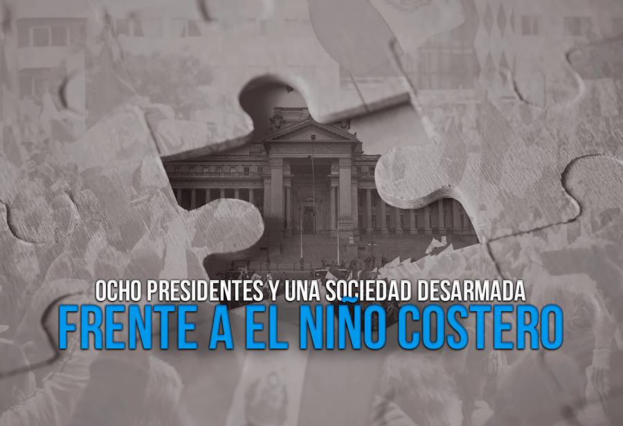 Ocho presidentes y una sociedad desarmada frente a El Ni&ntilde;o costero