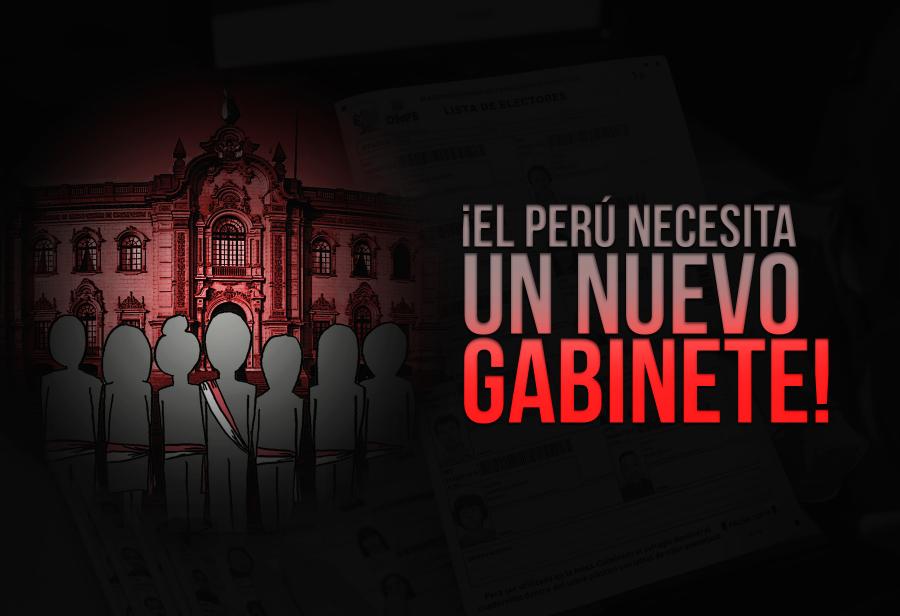 &iexcl;El Per&uacute; necesita un nuevo Gabinete!