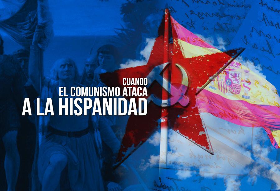 Cuando el comunismo ataca a la hispanidad