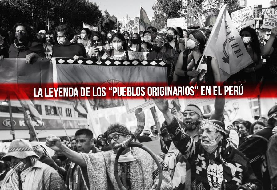 La leyenda de los “pueblos originarios” en el Perú