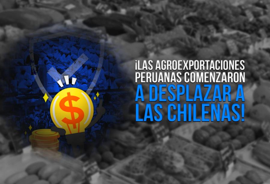 ¡Las agroexportaciones peruanas comenzaron a desplazar a las chilenas!
