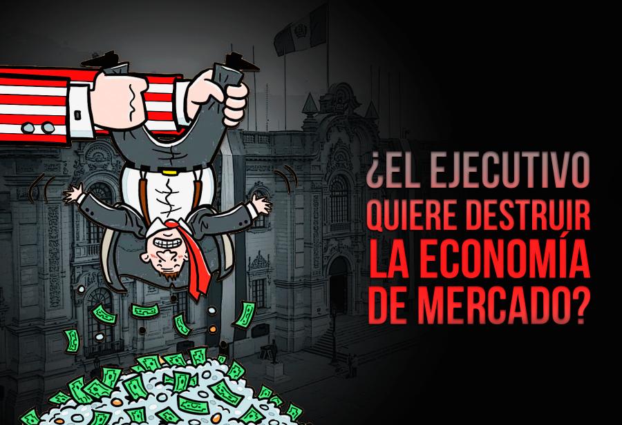 ¿El Ejecutivo quiere destruir la economía de mercado?
