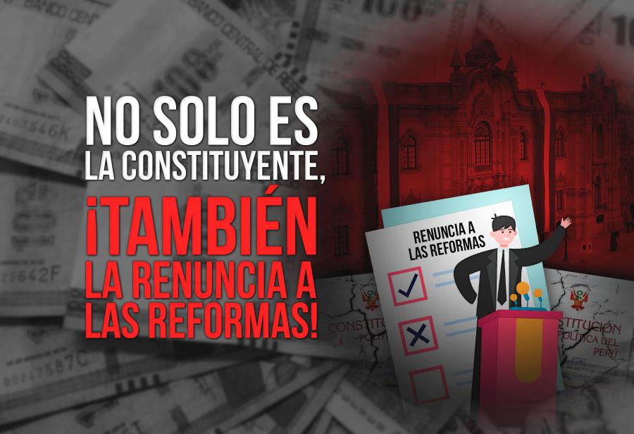 No solo es la constituyente, ¡también la renuncia a las reformas!