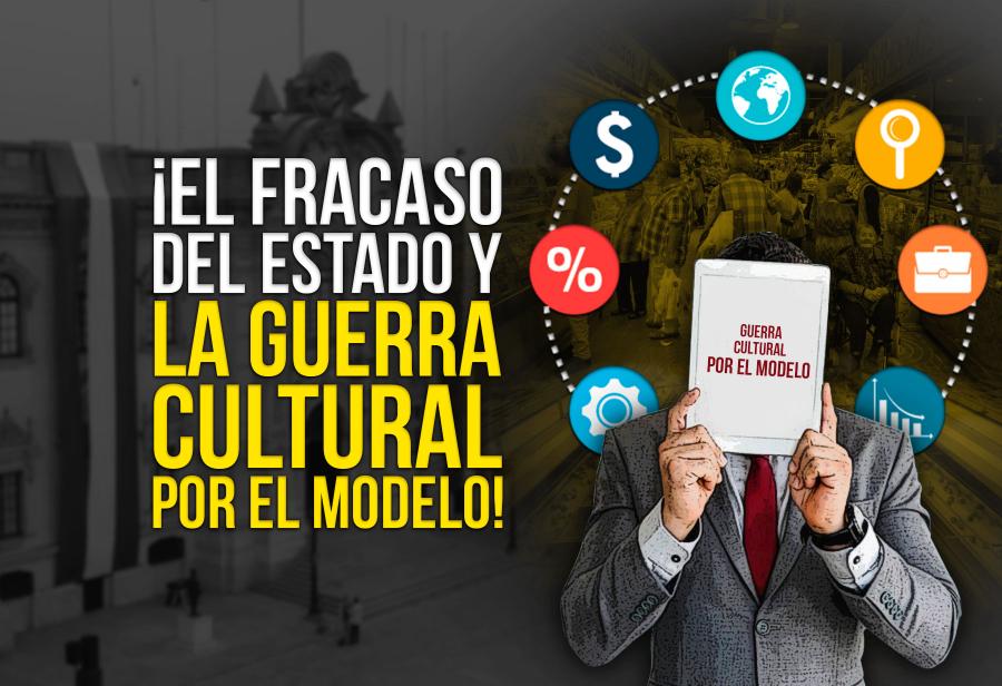 ¡El fracaso del Estado y la guerra cultural por el modelo!