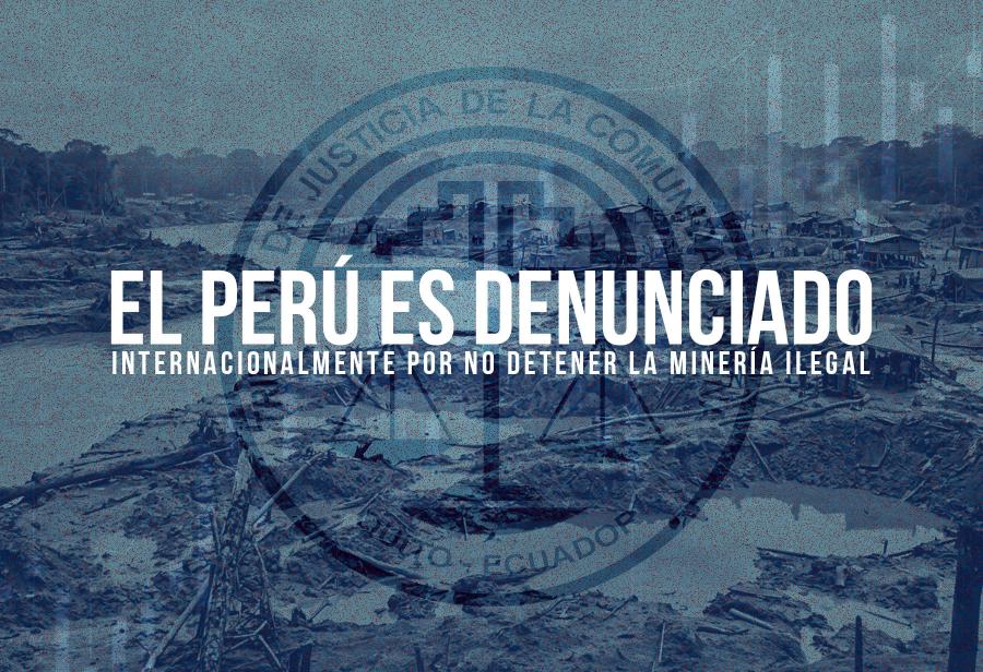 El Per&uacute; es denunciado internacionalmente por no detener la miner&iacute;a ilegal