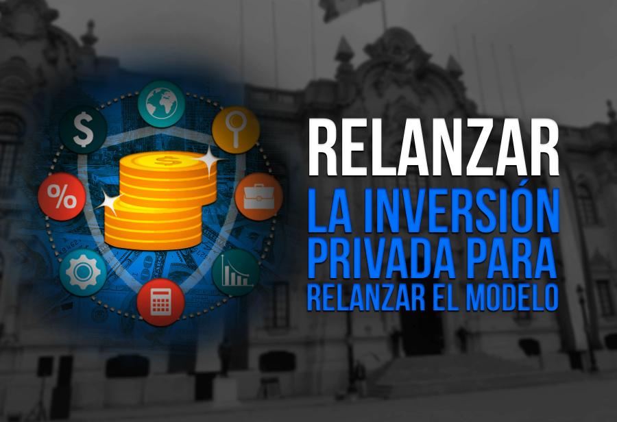Relanzar la inversión privada para relanzar el modelo